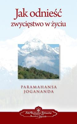 To Be Victorious in Life (Polish) by Yogananda, Paramahansa