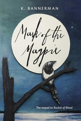 Mark of the Magpie by Bannerman, K.