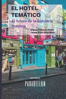 El Hotel Temático: Futuro de la Industria Hotelera by Pi&#243;n Gonz&#225;lez, C&#233;sar Augusto