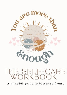 You Are More Than Enough: A Mindful Guide to Better Self-Care by Byers, Andrea