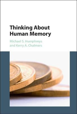 Thinking about Human Memory by Humphreys, Michael S.