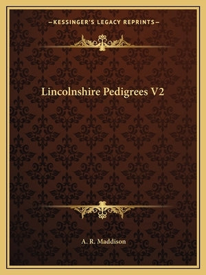 Lincolnshire Pedigrees V2 by Maddison, A. R.