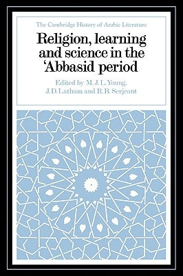 Religion, Learning and Science in the 'Abbasid Period by Young, M. J. L.