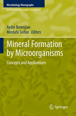 Mineral Formation by Microorganisms: Concepts and Applications by Berenjian, Aydin