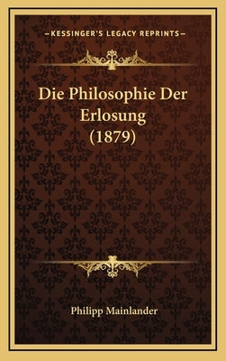 Die Philosophie Der Erlosung (1879) by Mainlander, Philipp
