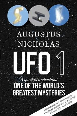 UFO 1: A Quest to Understand One of the World's Greatest Mysteries by Nicholas, Augustus