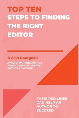 Top Ten Steps to Finding the Right Editor by Bourgeois, B. Alan