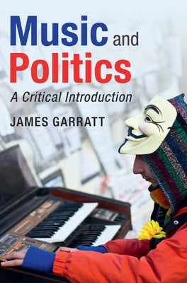 Music and Politics: A Critical Introduction by Garratt, James