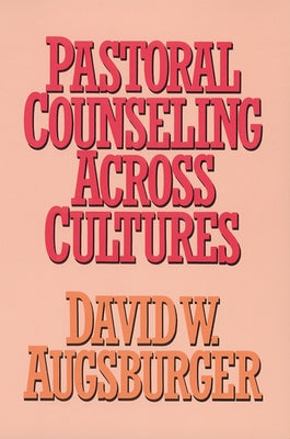 Pastoral Counseling across Cultures by Augsburger, David W.