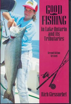 Good Fishing in Lake Ontario and Its Tributaries by Giessuebel, Rich