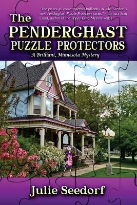 The Penderghast Puzzle Protectors: A Brilliant Minnesota Mystery by Seedorf, Julie