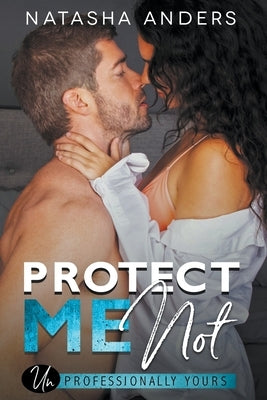 Protect Me Not by Anders, Natasha