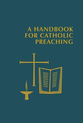 Handbook for Catholic Preaching by Foley, Edward