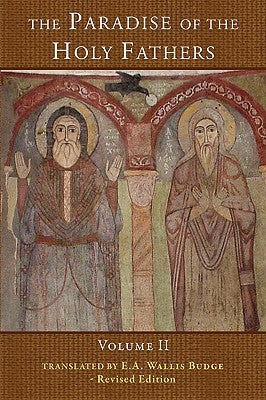 The Paradise of the Holy Fathers: Volume 2 by Budge, Wallis