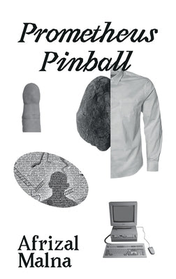 Prometheus Pinball by Malna, Afrizal