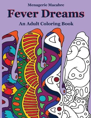 Fever Dreams: An Adult Coloring Book by Macabre, Menagerie