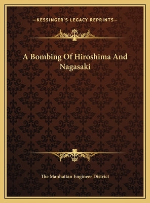 A Bombing Of Hiroshima And Nagasaki by The Manhattan Engineer District