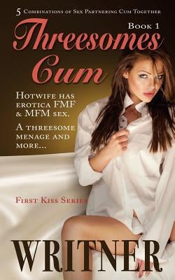 Threesomes Cum: Hotwife has erotica FMF & MFM sex. A threesome menage and more... by Allen, Susan