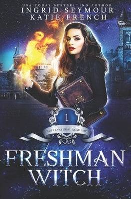 Freshman Witch: Supernatural Academy by French, Katie