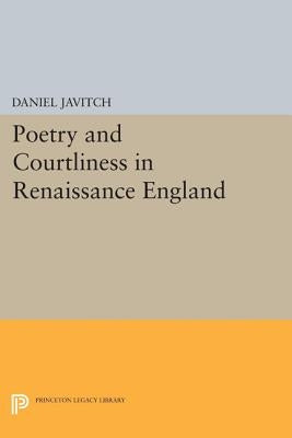 Poetry and Courtliness in Renaissance England by Javitch, Daniel