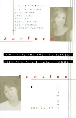 Surface Tension: Love, Sex, and Politics Between Lesbians and Straight Women by Daly, Meg