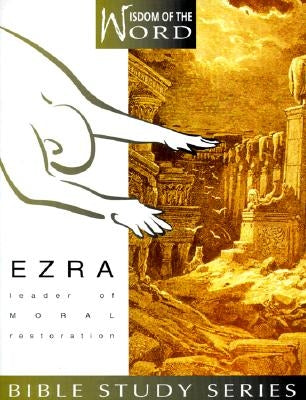 Ezra: Leader of Moral Restoration by McCullough, Jeannie