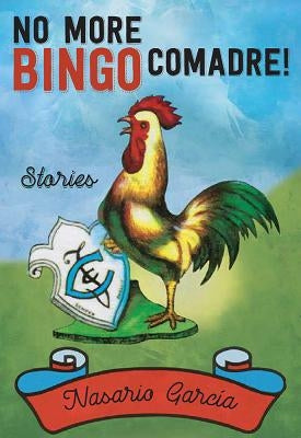 No More Bingo, Comadre!: Stories by Garcia, Nasario