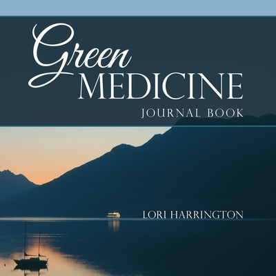 Green Medicine: Journal Book by Harrington, Lori