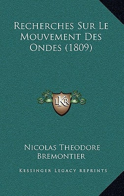 Recherches Sur Le Mouvement Des Ondes (1809) by Bremontier, Nicolas Theodore
