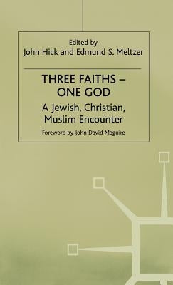 Three Faiths -- One God: A Jewish, Christian, Muslim Encounter by Meltzer, Edmund S.
