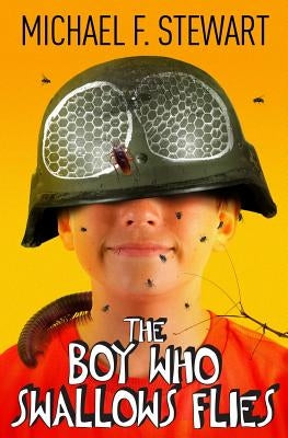 The Boy Who Swallows Flies by Stewart, Michael F.