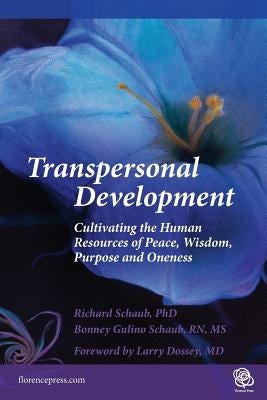 Transpersonal Development: Cultivating the Human Resources of Peace, Wisdom, Purpose and Oneness by Schaub Rn, Bonney Gulino