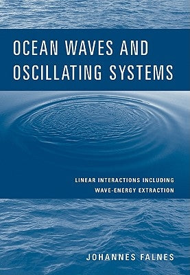 Ocean Waves and Oscillating Systems: Linear Interactions Including Wave-Energy Extraction by Falnes, Johannes