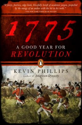 1775: A Good Year for Revolution by Phillips, Kevin