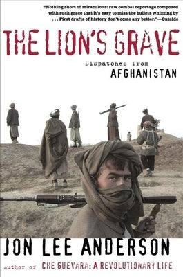 The Lion's Grave: Dispatches from Afghanistan by Anderson, Jon Lee