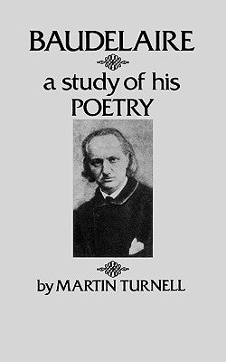 Baudelaire: A Study of His Poetry by Turnell, Martin