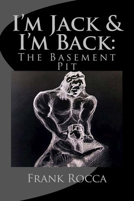 I'm Jack & I'm Back: The Basement Pit by Rocca, Frank