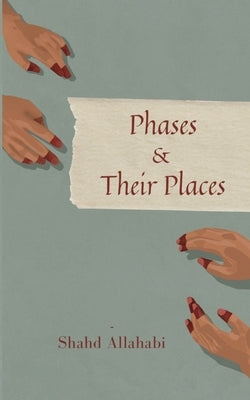 Phases & Their Places by Allahabi, Shahd Taher