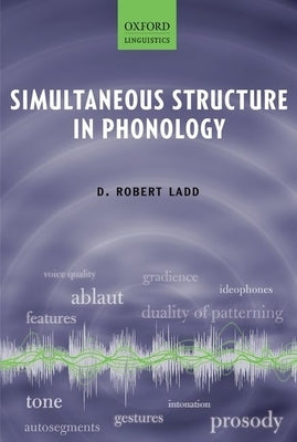Simultaneous Structure in Phonology by Ladd, D. Robert