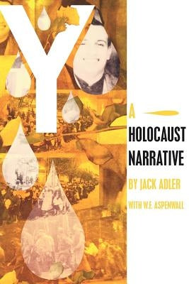 Y: A Holocaust Narrative by Adler, Jack