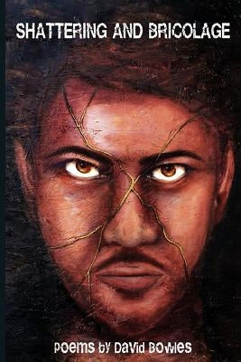 Shattering and Bricolage by Bowles, David