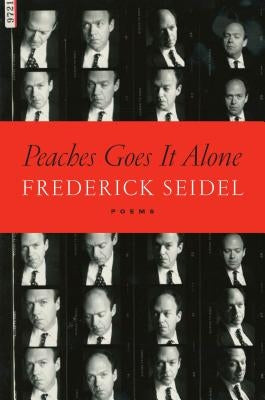 Peaches Goes It Alone: Poems by Seidel, Frederick