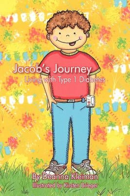 Jacob's Journey, Living with Type 1 Diabetes by Brieger, Kirsten