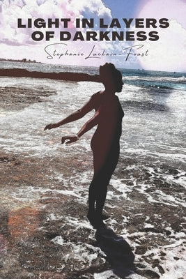 Light in Layers of Darkness by Luckain-Foust, Stephanie