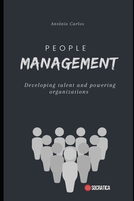 People management: Developing Talents and Boosting Organizations by Carlos, Antônio