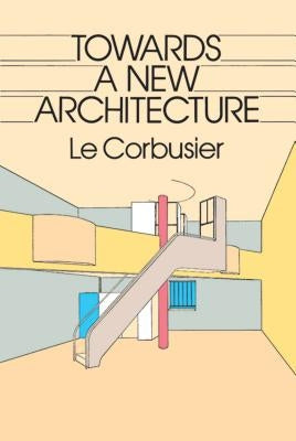 Towards a New Architecture by Le Corbusier