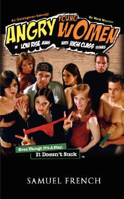 Angry Young Women in Low-Rise Jeans with High-Class Issues by Morillo, Matt