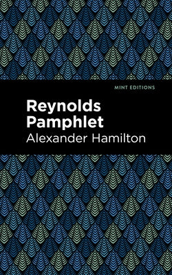 Reynolds Pamphlet by Hamilton, Alexander