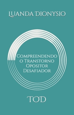 Compreendendo o Transtorno Opositor Desafiador: Tod by Dionysio, Luanda