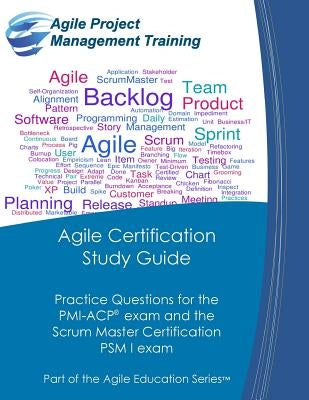 Agile Certification Study Guide: Practice Questions for the PMI-ACP exam and the Scrum Master Certification PSM I exam by Tousignant, Dan